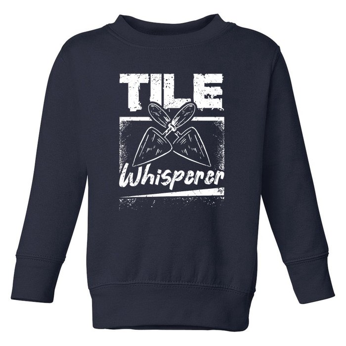 Flooring Installer Tile Whisperer Toddler Sweatshirt