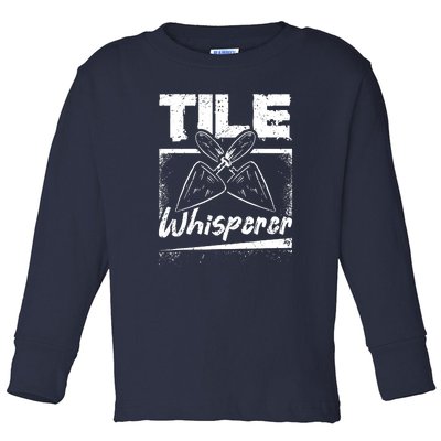 Flooring Installer Tile Whisperer Toddler Long Sleeve Shirt