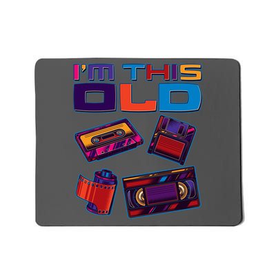 Funny I'm This Old Retro Media Technology Mousepad