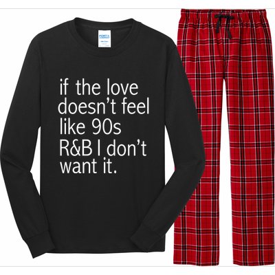 Funny If The Love Doesnt Feel Like 90s R And B Gift Long Sleeve Pajama Set