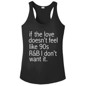 Funny If The Love Doesnt Feel Like 90s R And B Gift Ladies PosiCharge Competitor Racerback Tank