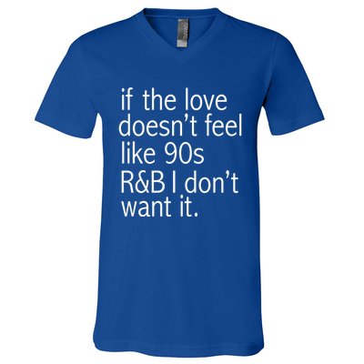 Funny If The Love Doesnt Feel Like 90s R And B Gift V-Neck T-Shirt