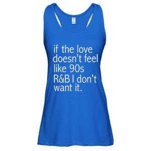 Funny If The Love Doesnt Feel Like 90s R And B Gift Ladies Essential Flowy Tank