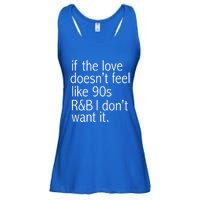 Funny If The Love Doesnt Feel Like 90s R And B Gift Ladies Essential Flowy Tank