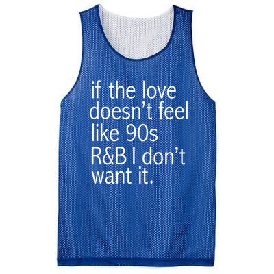 Funny If The Love Doesnt Feel Like 90s R And B Gift Mesh Reversible Basketball Jersey Tank