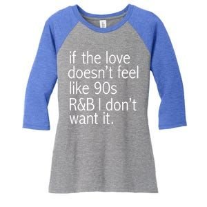 Funny If The Love Doesnt Feel Like 90s R And B Gift Women's Tri-Blend 3/4-Sleeve Raglan Shirt