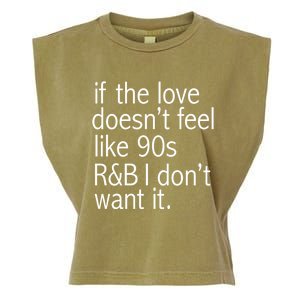 Funny If The Love Doesnt Feel Like 90s R And B Gift Garment-Dyed Women's Muscle Tee