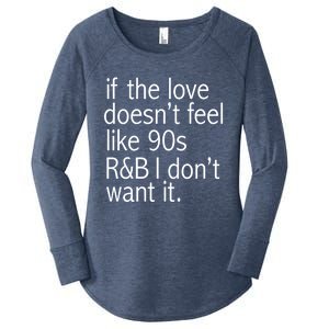 Funny If The Love Doesnt Feel Like 90s R And B Gift Women's Perfect Tri Tunic Long Sleeve Shirt