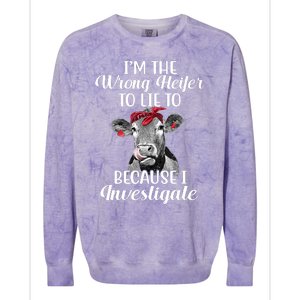 Funny I'm The Wrong Heifer To Like To Because I Investigate Colorblast Crewneck Sweatshirt