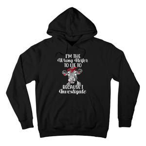 Funny I'm The Wrong Heifer To Like To Because I Investigate Tall Hoodie