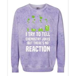 Funny I Try To Tell Chemistry Jokes But There Is No Reaction Colorblast Crewneck Sweatshirt