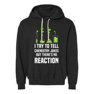 Funny I Try To Tell Chemistry Jokes But There Is No Reaction Garment-Dyed Fleece Hoodie