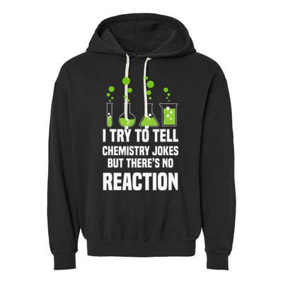 Funny I Try To Tell Chemistry Jokes But There Is No Reaction Garment-Dyed Fleece Hoodie