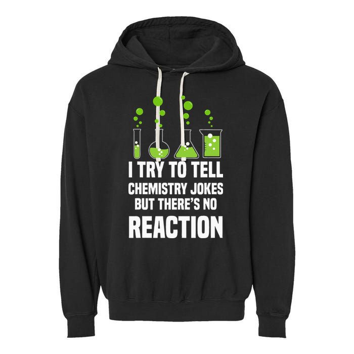 Funny I Try To Tell Chemistry Jokes But There Is No Reaction Garment-Dyed Fleece Hoodie