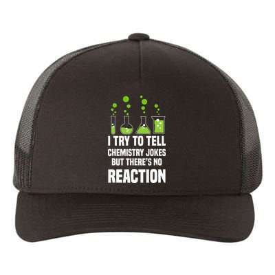 Funny I Try To Tell Chemistry Jokes But There Is No Reaction Yupoong Adult 5-Panel Trucker Hat