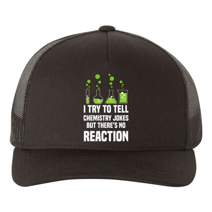 Funny I Try To Tell Chemistry Jokes But There Is No Reaction Yupoong Adult 5-Panel Trucker Hat