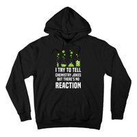 Funny I Try To Tell Chemistry Jokes But There Is No Reaction Hoodie