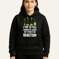 Funny I Try To Tell Chemistry Jokes But There Is No Reaction Hoodie