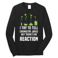 Funny I Try To Tell Chemistry Jokes But There Is No Reaction Long Sleeve Shirt