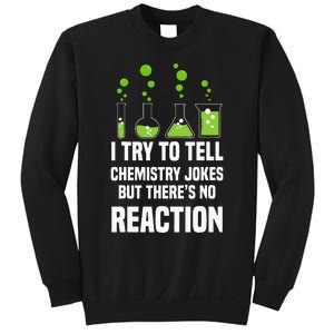 Funny I Try To Tell Chemistry Jokes But There Is No Reaction Sweatshirt