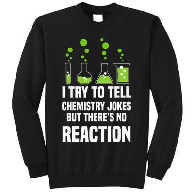 Funny I Try To Tell Chemistry Jokes But There Is No Reaction Sweatshirt
