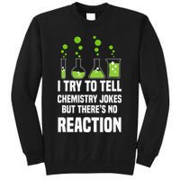 Funny I Try To Tell Chemistry Jokes But There Is No Reaction Sweatshirt