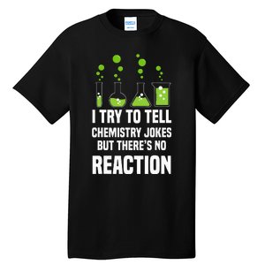 Funny I Try To Tell Chemistry Jokes But There Is No Reaction Tall T-Shirt