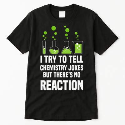 Funny I Try To Tell Chemistry Jokes But There Is No Reaction Tall T-Shirt