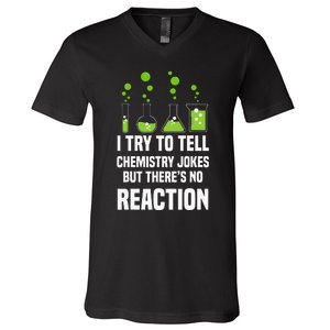 Funny I Try To Tell Chemistry Jokes But There Is No Reaction V-Neck T-Shirt