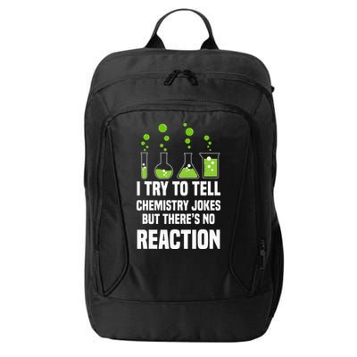 Funny I Try To Tell Chemistry Jokes But There Is No Reaction City Backpack
