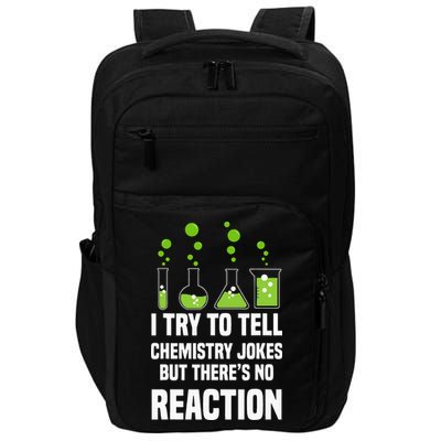 Funny I Try To Tell Chemistry Jokes But There Is No Reaction Impact Tech Backpack