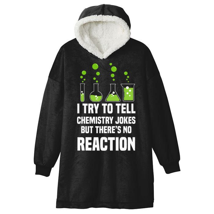 Funny I Try To Tell Chemistry Jokes But There Is No Reaction Hooded Wearable Blanket