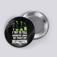 Funny I Try To Tell Chemistry Jokes But There Is No Reaction Button