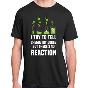 Funny I Try To Tell Chemistry Jokes But There Is No Reaction Adult ChromaSoft Performance T-Shirt