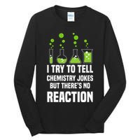 Funny I Try To Tell Chemistry Jokes But There Is No Reaction Tall Long Sleeve T-Shirt