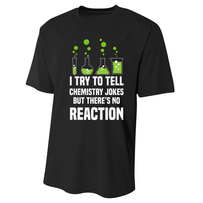 Funny I Try To Tell Chemistry Jokes But There Is No Reaction Performance Sprint T-Shirt