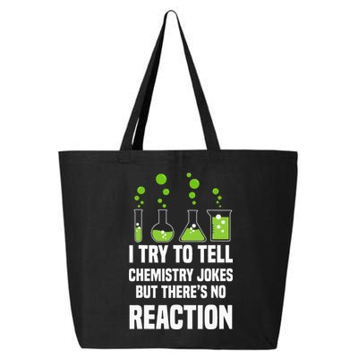 Funny I Try To Tell Chemistry Jokes But There Is No Reaction 25L Jumbo Tote