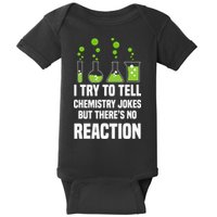 Funny I Try To Tell Chemistry Jokes But There Is No Reaction Baby Bodysuit