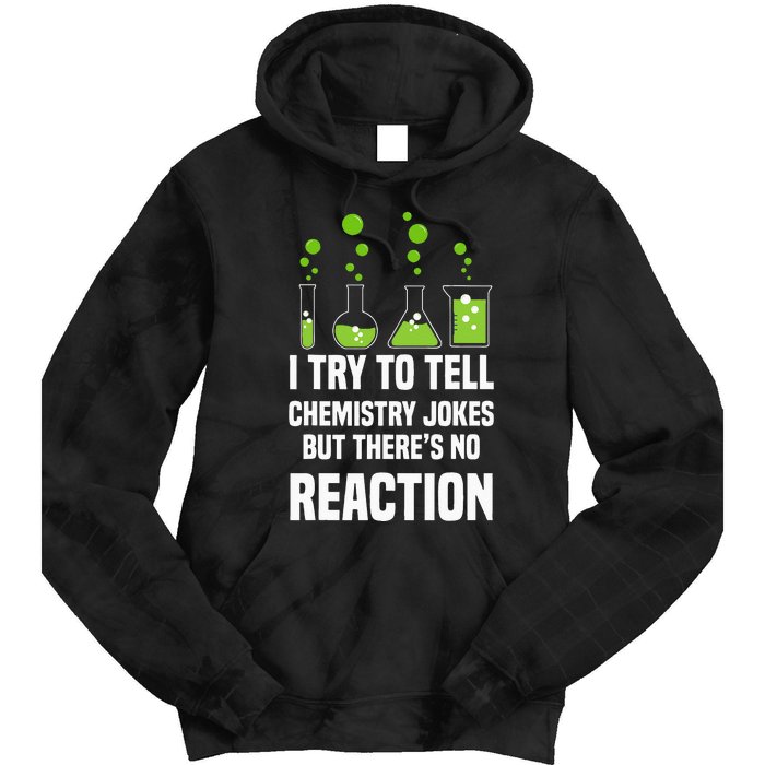 Funny I Try To Tell Chemistry Jokes But There Is No Reaction Tie Dye Hoodie