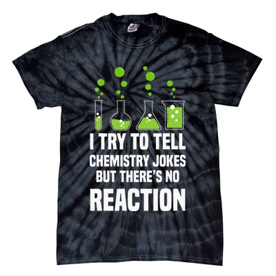 Funny I Try To Tell Chemistry Jokes But There Is No Reaction Tie-Dye T-Shirt