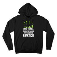 Funny I Try To Tell Chemistry Jokes But There Is No Reaction Tall Hoodie