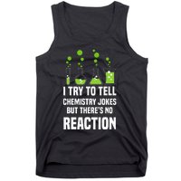 Funny I Try To Tell Chemistry Jokes But There Is No Reaction Tank Top