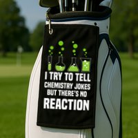 Funny I Try To Tell Chemistry Jokes But There Is No Reaction Golf Towel