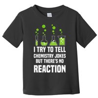 Funny I Try To Tell Chemistry Jokes But There Is No Reaction Toddler T-Shirt