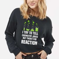 Funny I Try To Tell Chemistry Jokes But There Is No Reaction Cropped Pullover Crew
