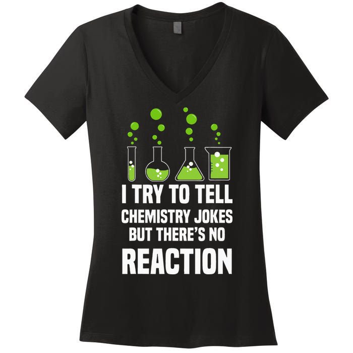 Funny I Try To Tell Chemistry Jokes But There Is No Reaction Women's V-Neck T-Shirt