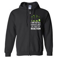 Funny I Try To Tell Chemistry Jokes But There Is No Reaction Full Zip Hoodie