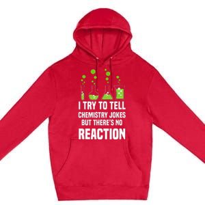 Funny I Try To Tell Chemistry Jokes But There Is No Reaction Premium Pullover Hoodie