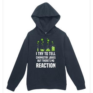 Funny I Try To Tell Chemistry Jokes But There Is No Reaction Urban Pullover Hoodie