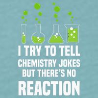 Funny I Try To Tell Chemistry Jokes But There Is No Reaction Sueded Cloud Jersey T-Shirt